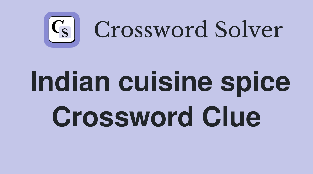 indian-cuisine-spice-crossword-clue-answers-crossword-solver
